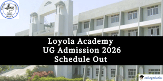 Loyola Academy UG Admission 2026 Schedule Out; Phase I Closes on April 5 @loyolaacademy.edu.in